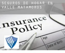 Seguros de hogar en  Valle de Matamoros