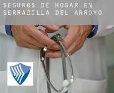 Seguros de hogar en  Serradilla del Arroyo