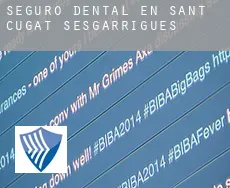 Seguro dental en  Sant Cugat Sesgarrigues