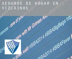 Seguros de hogar en  Vizcaínos
