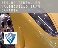 Seguro dental en  Valsequillo de Gran Canaria