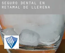 Seguro dental en  Retamal de Llerena