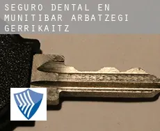 Seguro dental en  Munitibar-Arbatzegi Gerrikaitz-